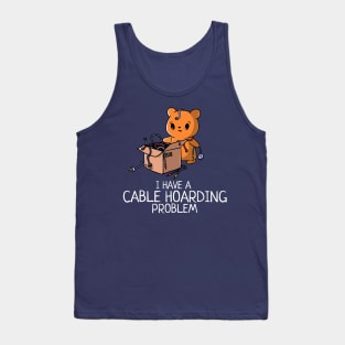 A Cable Hoarding Problem Funny Geeky Gadget Lover Tank Top